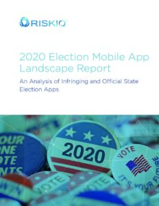RiskIQ - 2020 Election Mobile Application Landscape Report